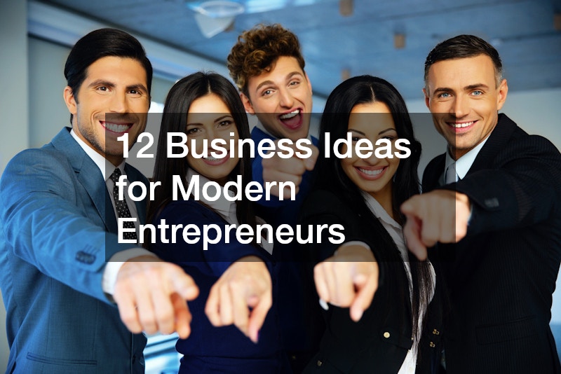 12 Business Ideas for Modern Entrepreneurs